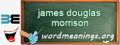 WordMeaning blackboard for james douglas morrison